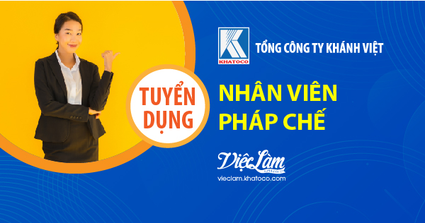 Tổng công ty Khánh Việt tuyển dụng Nhân viên Pháp chế 2022