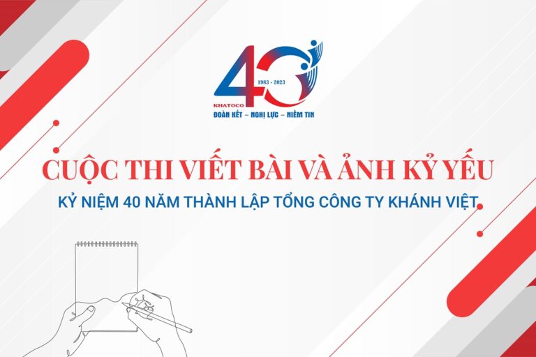 Cuộc thi viết bài và ảnh Kỷ yếu nhân kỷ niệm 40 năm thành lập Tổng công ty Khánh Việt